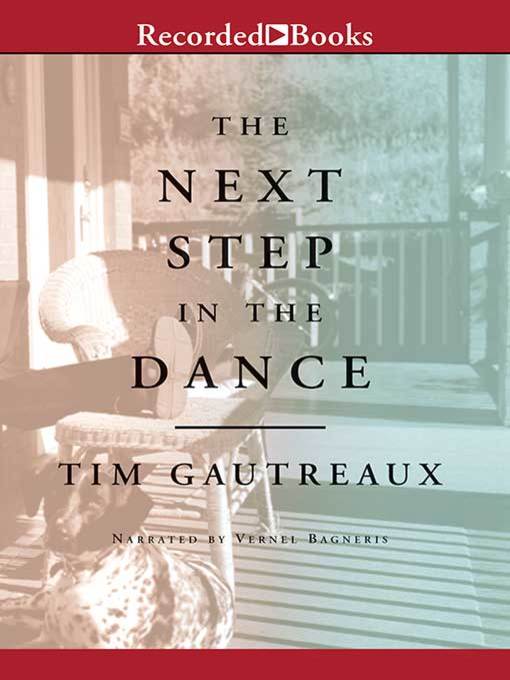 Title details for The Next Step in the Dance by Tim Gautreaux - Available